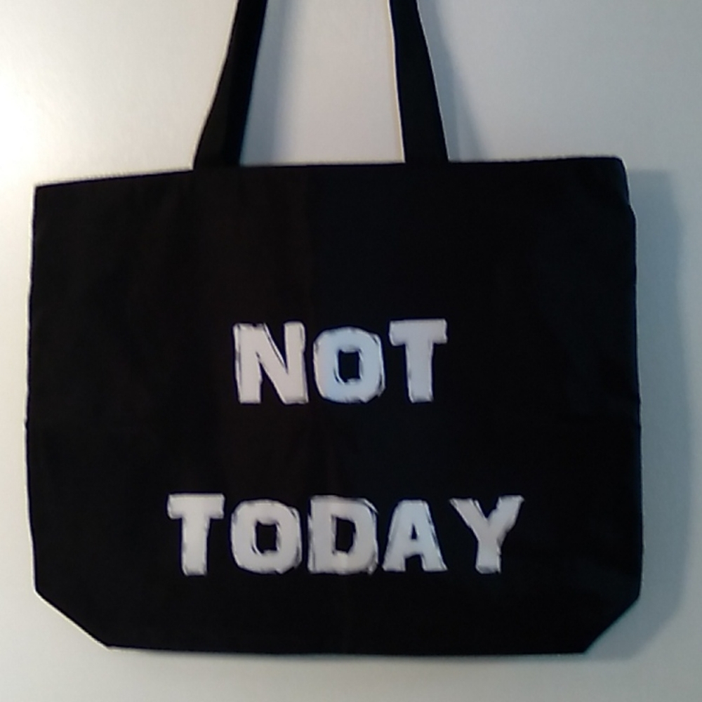 NEW- Tote bag - Shoulder bag- "NOT TODAY"